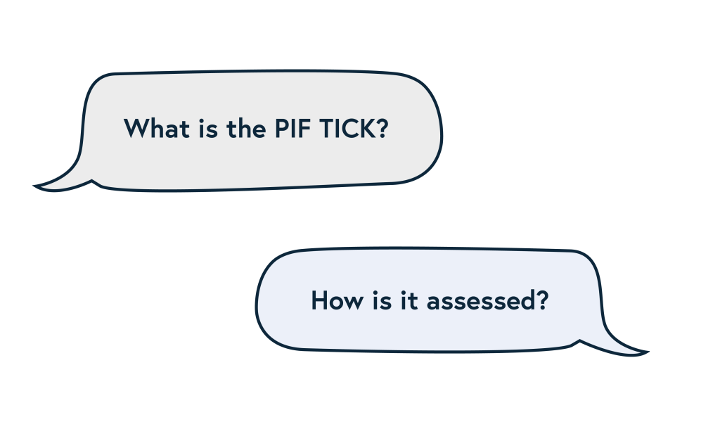 Questions about the PIF TICK – What is it and how is it assessed?
