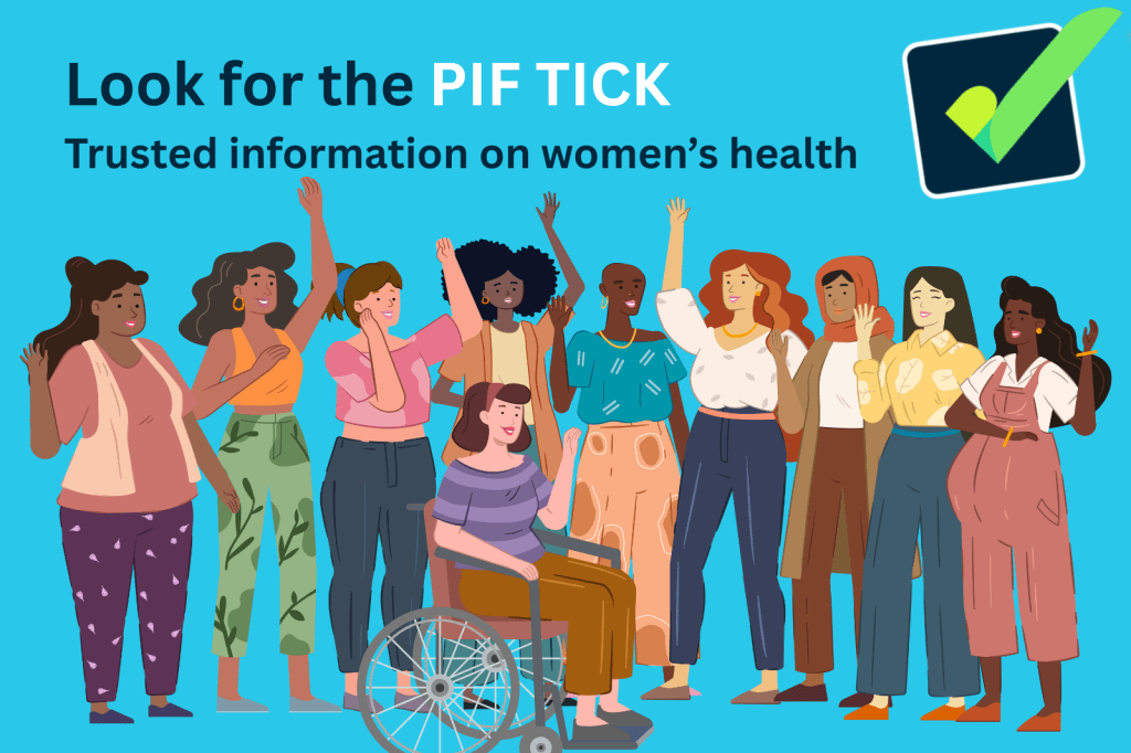 A bright blue background with an illustration of a large group of women of different body types and ethnicities. Text reads: Look for the PIF TICK. Trusted information on women's health. In the top right is the PIF TICK – a bright green tick on a dark blue background.