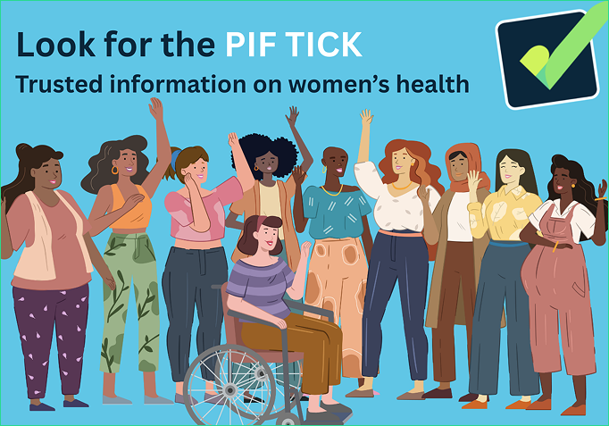 Illustration of a diverse group of women, including one in a wheelchair, smiling and raising their hands against a blue background. Text at the top reads: “Look for the PIF TICK – Trusted information on women’s health.” The TICK on a dark blue background is shown in the top right corner.