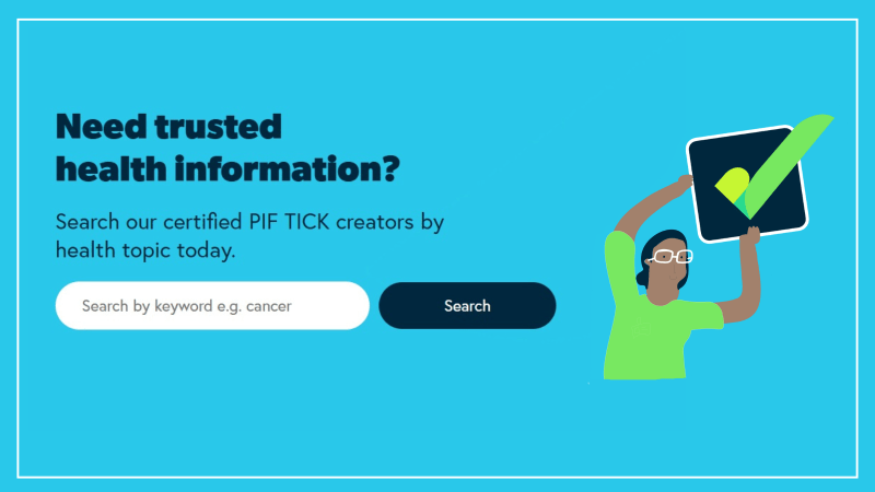 A bright blue background with an image of a white search bar. Text reads: Need trusted health information? Search our certified Trusted Information Creators today. Health information you can trust. To the right is an illustration of a woman holding the PIF TICK.
