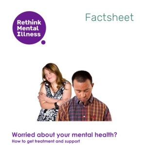 A white background. There are two people in the centre. One is a woman who has her arms wrapped around herself. The other is a man who is looking down. Text reads: Factsheet. Worried about your mental health? How to get treatment and support. The Rethink Mental Illness logo appears in the top left corner.