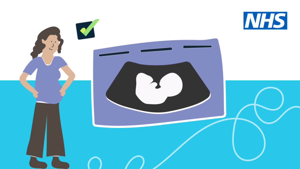 A white and blue background. There are two illustrations in the centre. One is of a pregnant woman wearing a purple top. The other is a scan of a baby in the womb. The NHS logo appears in the top right corner.