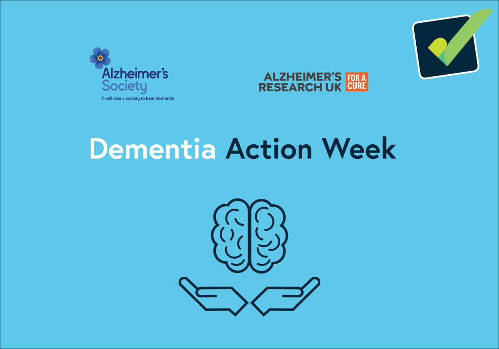Illustration of a brain and hands together underneath against a blue background. Text reads: “Dementia Action Week.” Above are the Alzheimer's Society and the Alzheimer's Research UK logo. The TICK on a dark blue background is shown in the top right corner.
