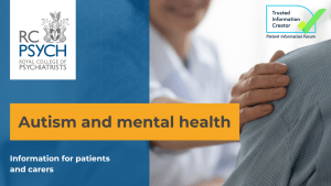 A close up of a doctor with their hand on someone's shoulder. Text reads: Autism and mental health. Information for patients and carers.